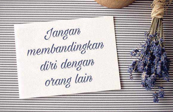 JANGAN BANDINGKAN DIRI ANDA DENGAN ORANG LAIN